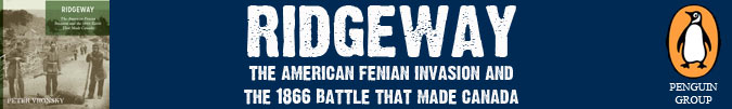 Ridgeway:  The American Fenian Invasion and the 1866 Battle That Made Canada