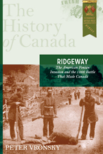 Ridgeway:  The American Fenian Invasion and the 1866 Battle That Made Canada
